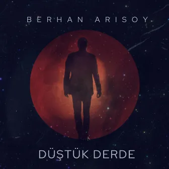 Düştük Derde by Berhan Arısoy