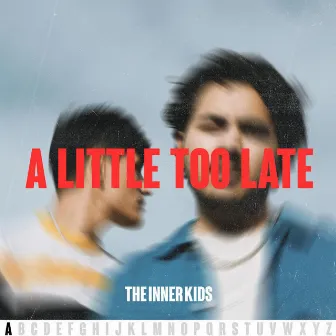 A (A Little Too Late) by The Inner Kids