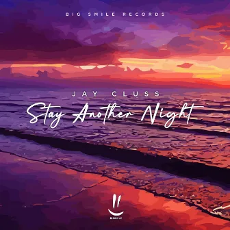 Stay Another Night by Jay Cluss