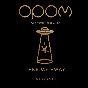 Take Me Away by AJ Gonis