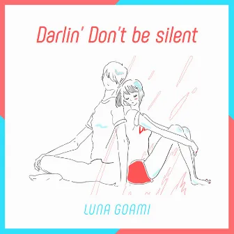 Darlin' Don't be silent by Luna Goami