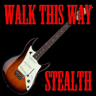 Walk This Way by Stealth