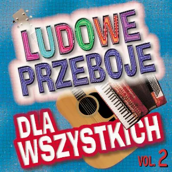 Ludowe przeboje dla wszystkich, Vol. 2 by BIG DANCE