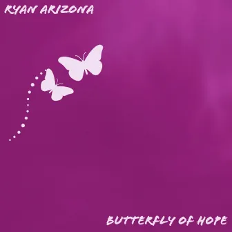 Butterfly Of Hope by Ryan Arizona