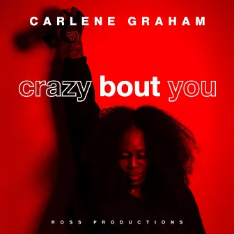 Crazy Bout You by Carlene Graham