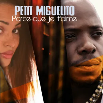 Parce que je t'aime by Petit Miguelito