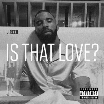 Is That Love? by J. Reed