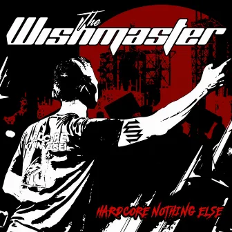 Hardcore Nothing Else by The Wishmaster