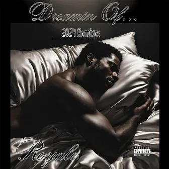 Dreamin' Of... (2024 Remixes) by Robert Royale'