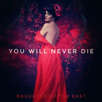 You Will Never Die by Daughter of the East