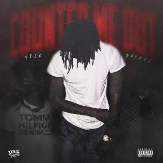 Counted Me Out by Peso Paydro