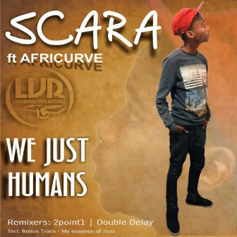 We Just Humans by Scara