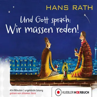 Und Gott Sprach: Wir müssen reden! (Am achten Tag ging Gott in Therapie) by Hans Rath