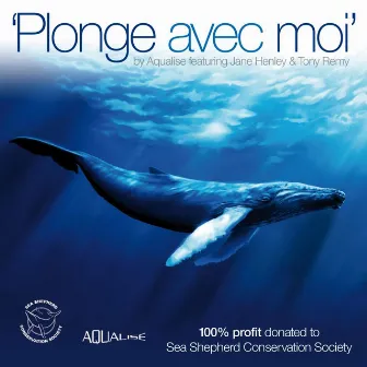 100% Profit to Sea Shepherd Conservation Society: Plonge Avec Moi (feat. Jane Henley, Tony Remy) by Aqualise