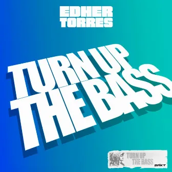 Turn Up The Bass by Edher Torres