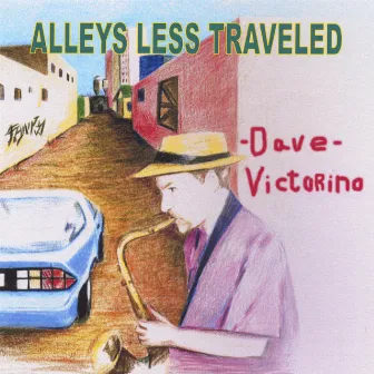 Alleys Less Traveled by Dave Victorino