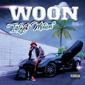 I Got Motion by WOON