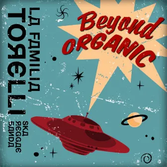 Beyond Organic by La Familia Torelli