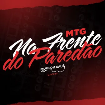 MTG - Na Frente do Paredão by Murilo e Kauã