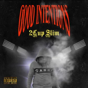 Good Intentions by 2Cup Slim