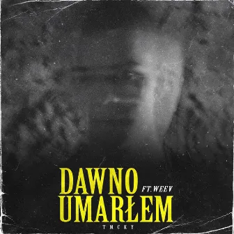 Dawno Umarłem by tmcky