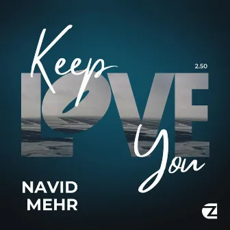 Keep Loving You by Navid Mehr