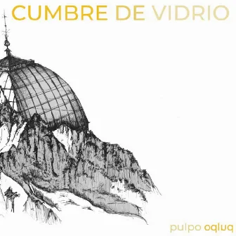 Cumbre de Vidrio by Pulpo Oplup