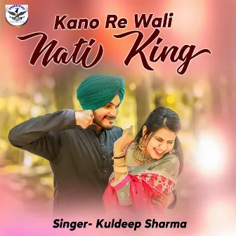 Kano Re Wali (Punjabi) by Nati King Kuldeep Sharma