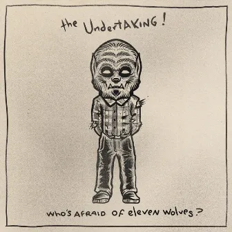 Who's Afraid of Eleven Wolves? by The Undertaking!