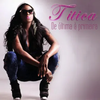 De Última à Primeira by Titica