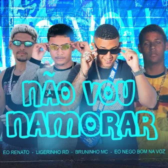 Não Vou Namorar by EO RENATO