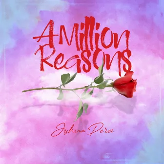 A Million Reasons by Joshua Perez