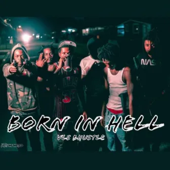 Born In Hell by VLS Bhustle