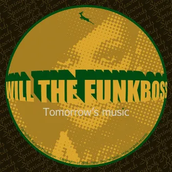 Tomorrow's Music by Will The Funkboss