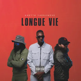 Longue Vie by Ghetto Phénomène