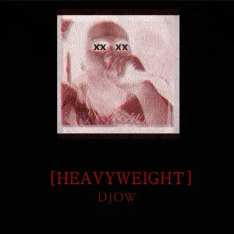 Heavyweight by DJOW