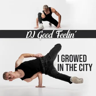 I Growed in the City by DJ Good Feelin'