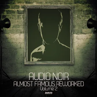 Almost Famous Reworked - Volume 2 by Audio Noir