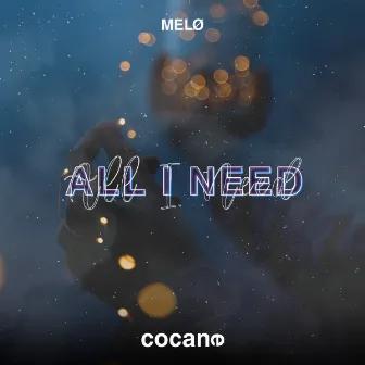 All I Need by MELØ