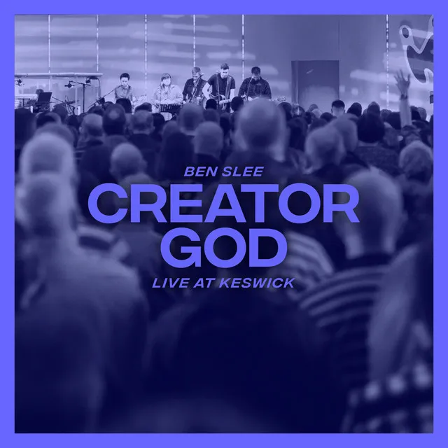 Creator God - Live At Keswick