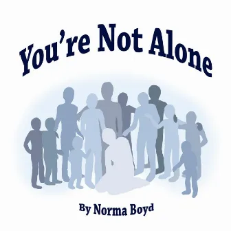 You're Not Alone by Norma Boyd