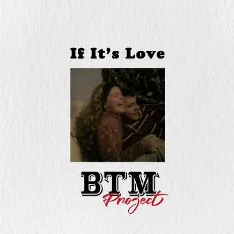 If It's Love by BTM Project