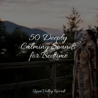 50 Deeply Calming Sounds for Bedtime by Sleep Tight