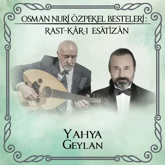 Osman Nuri Özpekel Besteleri: Rast-Kâr-ı Esâtizân by Yahya Geylan