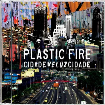 Cidade Veloz Cidade by Plastic Fire