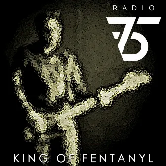 King of Fentanyl by Radio75