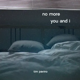 No More You and I by Tim Pavino