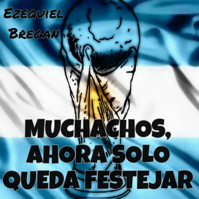 Muchachos, Ahora Solo Queda Festejar