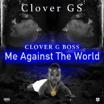 Me Against The World by Clover G Boss