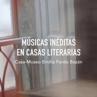 Músicas Inéditas en Casas Literarias: Casa-Museo Emilia Pardo Bazán by Samuel Diz